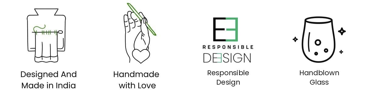 Designed and made in India. Handmade with love. Responsible design. Handblown glass.